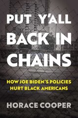 Put Y'All Back in Chains: How Joe Biden's Policies Hurt Black Americans цена и информация | Книги по социальным наукам | kaup24.ee
