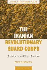 Iranian Revolutionary Guard Corps: Defining Iran's Military Doctrine цена и информация | Книги по социальным наукам | kaup24.ee