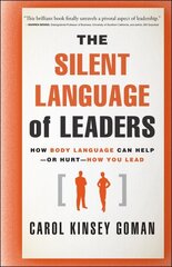 Silent Language of Leaders: How Body Language Can Help--or Hurt--How You Lead цена и информация | Книги по экономике | kaup24.ee