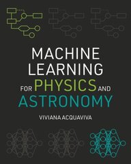 Machine Learning for Physics and Astronomy hind ja info | Majandusalased raamatud | kaup24.ee