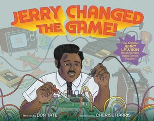 Jerry Changed the Game!: How Engineer Jerry Lawson Revolutionized Video Games Forever цена и информация | Книги для малышей | kaup24.ee