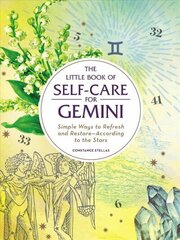 Little Book of Self-Care for Gemini: Simple Ways to Refresh and Restore-According to the Stars Reissue hind ja info | Eneseabiraamatud | kaup24.ee