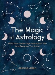 Magic of Astrology: What Your Zodiac Sign Says About You (and Everyone You Know) цена и информация | Самоучители | kaup24.ee