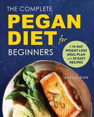 Complete Pegan Diet for Beginners: A 14-Day Weight Loss Meal Plan with 50 Easy Recipes цена и информация | Книги рецептов | kaup24.ee