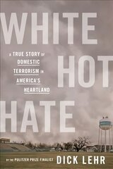 White Hot Hate: A True Story of Domestic Terrorism in America's Heartland hind ja info | Elulooraamatud, biograafiad, memuaarid | kaup24.ee