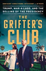 Grifter's Club: Trump, Mar-A-Lago, and the Selling of the Presidency hind ja info | Ühiskonnateemalised raamatud | kaup24.ee