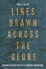 Lines Drawn across the Globe: Reading Richard Hakluyt's Principal Navigations hind ja info | Ühiskonnateemalised raamatud | kaup24.ee