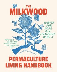 The Milkwood Permaculture Living Handbook: Habits for Hope in a Changing World цена и информация | Самоучители | kaup24.ee