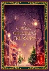 Classic Christmas Treasury: Includes 'Twas the Night before Christmas, The Nutcracker and the Mouse King, and A Christmas Carol цена и информация | Фантастика, фэнтези | kaup24.ee