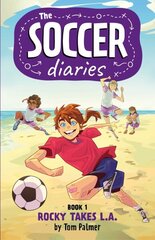 Soccer Diaries Book 1: Rocky Takes L.A. hind ja info | Noortekirjandus | kaup24.ee