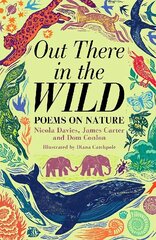 Out There in the Wild: Poems on Nature цена и информация | Книги для подростков и молодежи | kaup24.ee