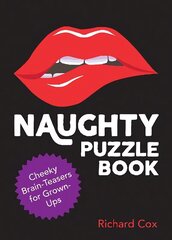 Naughty Puzzle Book: Cheeky Brain-Teasers for Grown-Ups цена и информация | Книги о питании и здоровом образе жизни | kaup24.ee