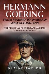 Hermann Goering: From Madrid to Warsaw and Beyond, 1939 hind ja info | Elulooraamatud, biograafiad, memuaarid | kaup24.ee