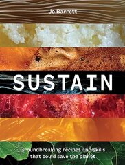 Sustain: Groundbreaking Recipes And Skills That Could Save The Planet hind ja info | Retseptiraamatud  | kaup24.ee