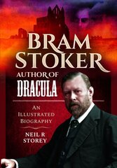 Bram Stoker: Author of Dracula: An Illustrated Biography цена и информация | Биографии, автобиогафии, мемуары | kaup24.ee