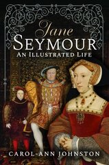 Jane Seymour: An Illustrated Life hind ja info | Elulooraamatud, biograafiad, memuaarid | kaup24.ee