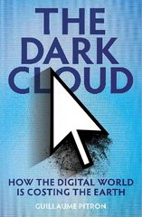 Dark Cloud: how the digital world is costing the earth цена и информация | Книги по экономике | kaup24.ee