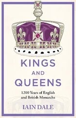 Kings and Queens: 1200 Years of English and British Monarchs цена и информация | Исторические книги | kaup24.ee