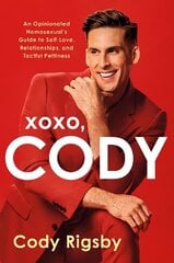 XOXO, Cody: An Opinionated Homosexual's Guide to Self-Love, Relationships, and Tactful Pettiness hind ja info | Eneseabiraamatud | kaup24.ee