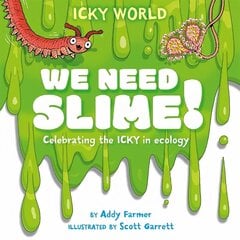 Icky World: We Need SLIME!: Celebrating the icky but important parts of Earth's ecology цена и информация | Книги для подростков и молодежи | kaup24.ee