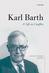 Karl Barth: A Life in Conflict цена и информация | Биографии, автобиогафии, мемуары | kaup24.ee