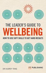 Leader's Guide to Wellbeing: How to use soft skills to get hard results hind ja info | Majandusalased raamatud | kaup24.ee