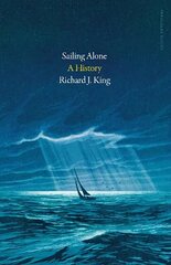 Sailing Alone: A History hind ja info | Ajalooraamatud | kaup24.ee