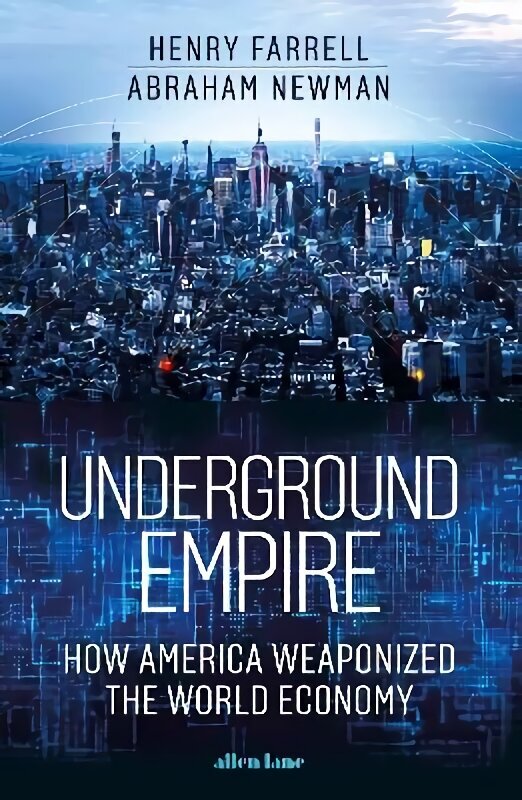 Underground Empire: How America Weaponized the World Economy цена и информация | Ühiskonnateemalised raamatud | kaup24.ee
