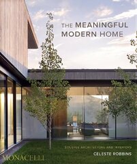 Meaningful Modern Home: Soulful Architecture and Interiors цена и информация | Книги по архитектуре | kaup24.ee