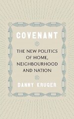 Covenant: The New Politics of Home, Neighbourhood and Nation цена и информация | Книги по социальным наукам | kaup24.ee