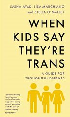 When Kids Say They'Re TRANS: A Guide for Thoughtful Parents цена и информация | Самоучители | kaup24.ee