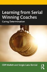 Learning from Serial Winning Coaches: Caring Determination цена и информация | Книги по социальным наукам | kaup24.ee