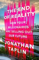 End of Reality: How four billionaires are selling out our future hind ja info | Majandusalased raamatud | kaup24.ee