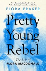 Pretty Young Rebel: The Life of Flora Macdonald hind ja info | Ajalooraamatud | kaup24.ee