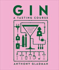 Gin A Tasting Course: A Flavour-focused Approach to the World of Gin цена и информация | Книги рецептов | kaup24.ee