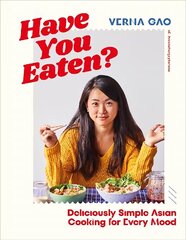 Have You Eaten?: Deliciously Simple Asian Cooking for Every Mood цена и информация | Книги рецептов | kaup24.ee