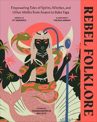 Rebel Folklore: Empowering Tales of Spirits, Witches and Other Misfits from Anansi to Baba Yaga цена и информация | Книги по социальным наукам | kaup24.ee