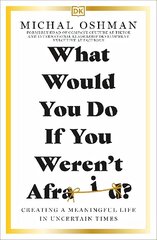 What Would You Do If You Weren't Afraid?: Creating a Meaningful Life in Uncertain Times hind ja info | Eneseabiraamatud | kaup24.ee