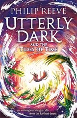 Utterly Dark and the Tides of Time цена и информация | Книги для подростков и молодежи | kaup24.ee