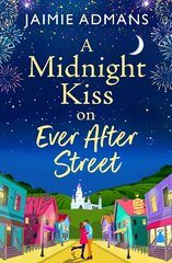 Midnight Kiss on Ever After Street: A BRAND NEW romantic, uplifting series from Jaimie Admans for summer 2023 hind ja info | Fantaasia, müstika | kaup24.ee