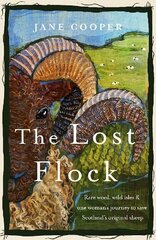 Lost Flock: Rare Wool, Wild Isles and One Woman's Journey to Save Scotland's Original Sheep hind ja info | Tervislik eluviis ja toitumine | kaup24.ee