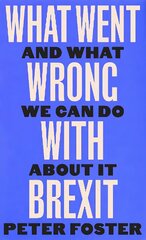 What Went Wrong With Brexit: And What We Can Do About It Main цена и информация | Поэзия | kaup24.ee