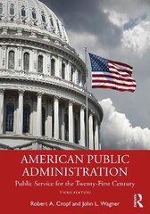 American Public Administration: Public Service for the Twenty-First Century 3rd edition hind ja info | Ühiskonnateemalised raamatud | kaup24.ee