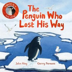 The Penguin Who Lost His Way: Inspired by a True Story hind ja info | Väikelaste raamatud | kaup24.ee