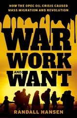 War, Work, and Want: How the OPEC Oil Crisis Caused Mass Migration and Revolution hind ja info | Ühiskonnateemalised raamatud | kaup24.ee