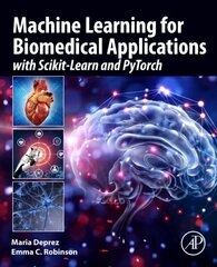 Machine Learning for Biomedical Applications: With Scikit-Learn and PyTorch цена и информация | Книги по экономике | kaup24.ee