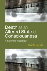 Death as an Altered State of Consciousness: A Scientific Approach hind ja info | Ühiskonnateemalised raamatud | kaup24.ee