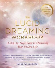 Lucid Dreaming Workbook: A Step-by-Step Guide to Mastering Your Dream Life hind ja info | Eneseabiraamatud | kaup24.ee