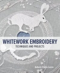 Whitework Embroidery: Techniques and Projects цена и информация | Книги о питании и здоровом образе жизни | kaup24.ee