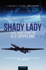 Shady Lady: 1,500 Hours Flying The U-2 Spy Plane hind ja info | Ühiskonnateemalised raamatud | kaup24.ee